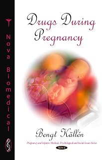 Drugs During Pregnancy (Pregnancy and Infants: Medical, Psychological and Social Issues)