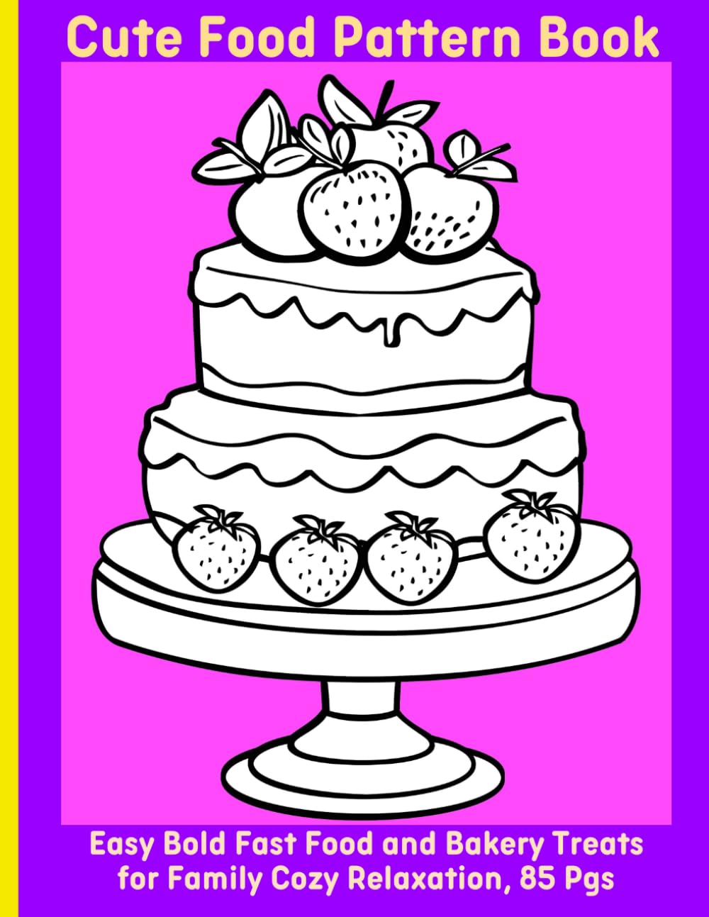 Cute Food Pattern Book: Easy Bold Fast Food and Bakery Treats for Family Cozy Relaxation, 85 Pgs