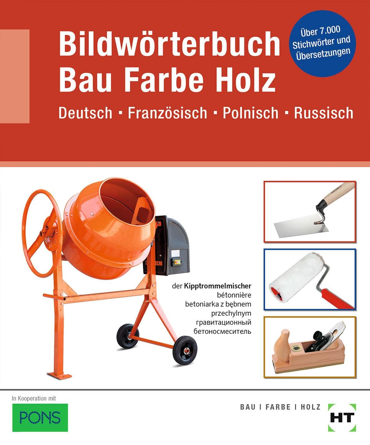 eBook inside: Buch und eBook Bildwörterbuch Bau Farbe Holz: Deutsch Französisch Polnisch Russisch als 5-Jahreslizenz für das eBook: Deutsch Französisch Polnisch Russisch. 5-Jahreslizenz für das eBook