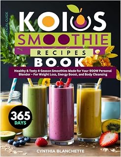 KOIOS Smoothie Recipes Book: 365 Days Healthy & Tasty 4-Season Smoothies Made for Your 900W Personal Blender – For Weight Loss, Energy Boost, and Body Cleansing (Unofficial Guide)