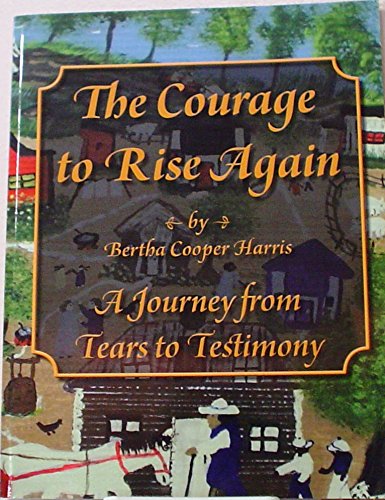 The Courage to Rise Again a Journey From Tears to Testimony