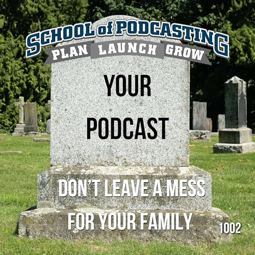 Page de couverture de Don't Leave a Mess For Your Family - The Fate of Your Podcast After You Die