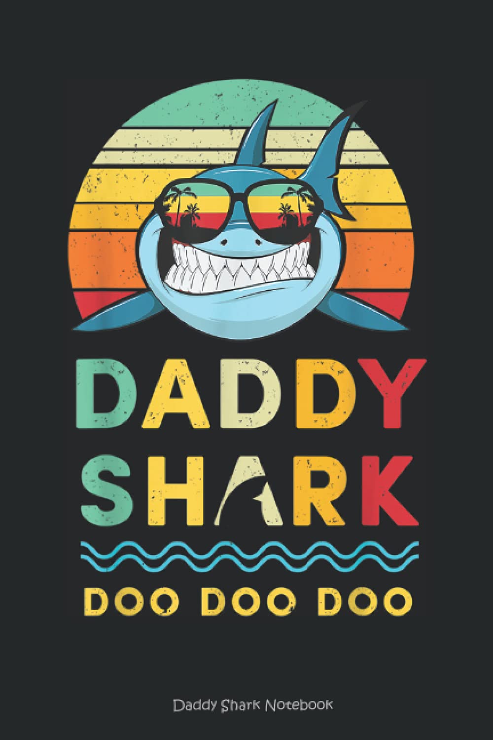 Daddy Shark Notebook: Lined journal 6 x 9 /110 pages | Father's Day Notebook Journal for Dad for his upcoming Birthday, for Fathers Day, ... Father or Papa.