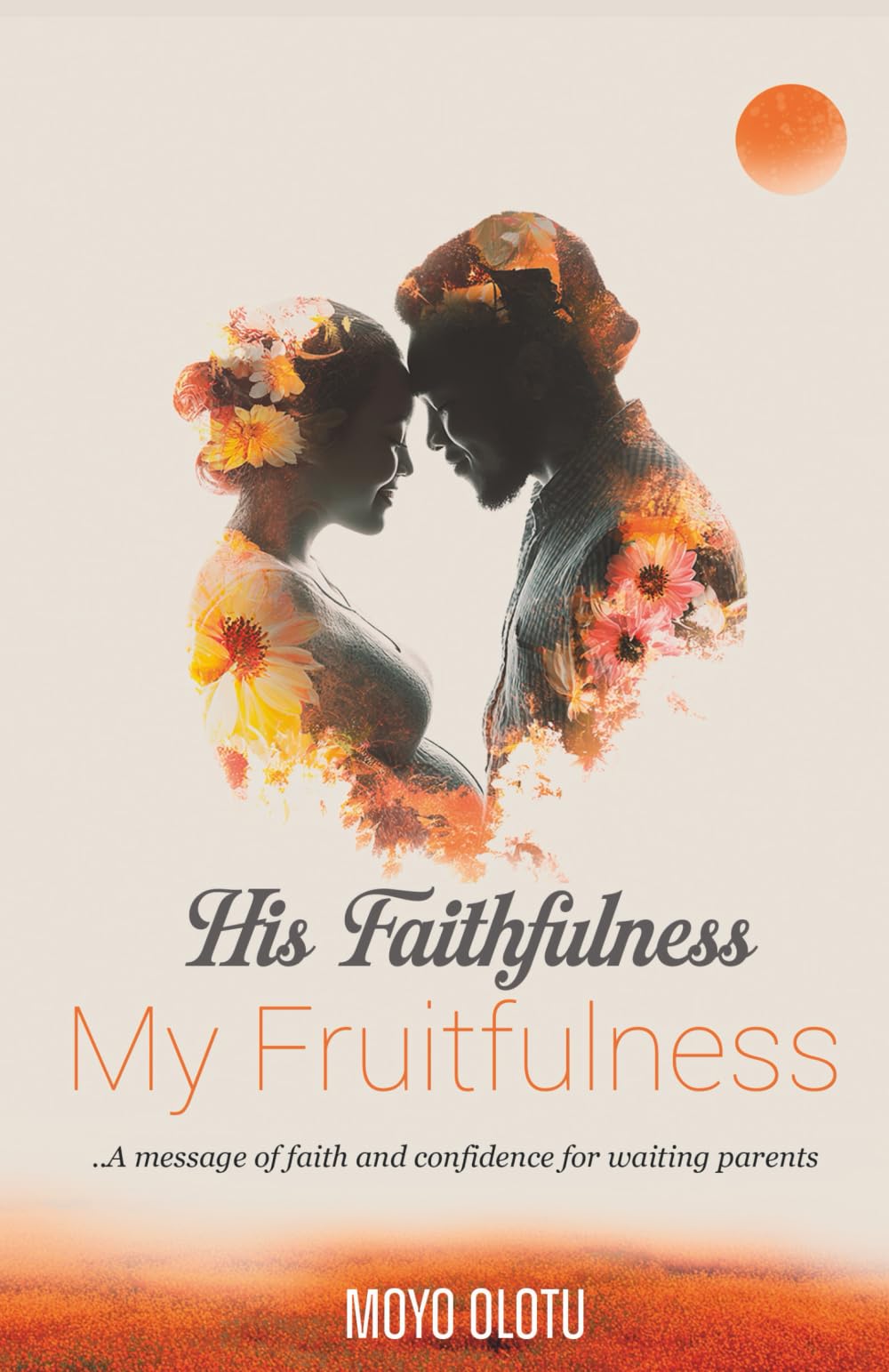 His Faithfulness, My Fruitfulness