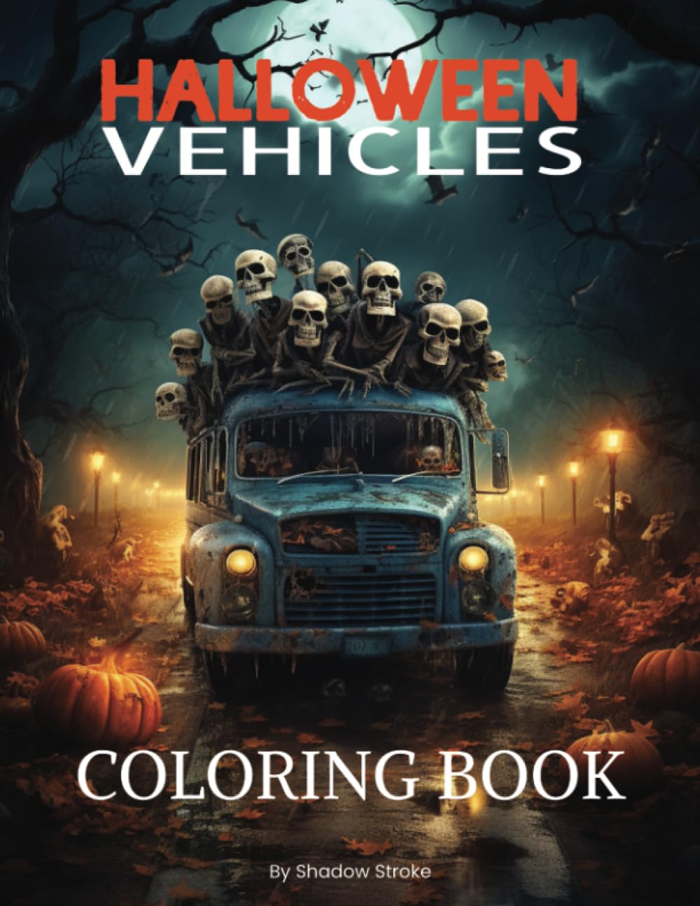 Halloween Vehicles Coloring Book: 25 Designs. Spooky Rides & Eerie Engines: Haunted Cars, Ghostly Trucks, and Bewitched Bikes for Halloween Coloring Fun