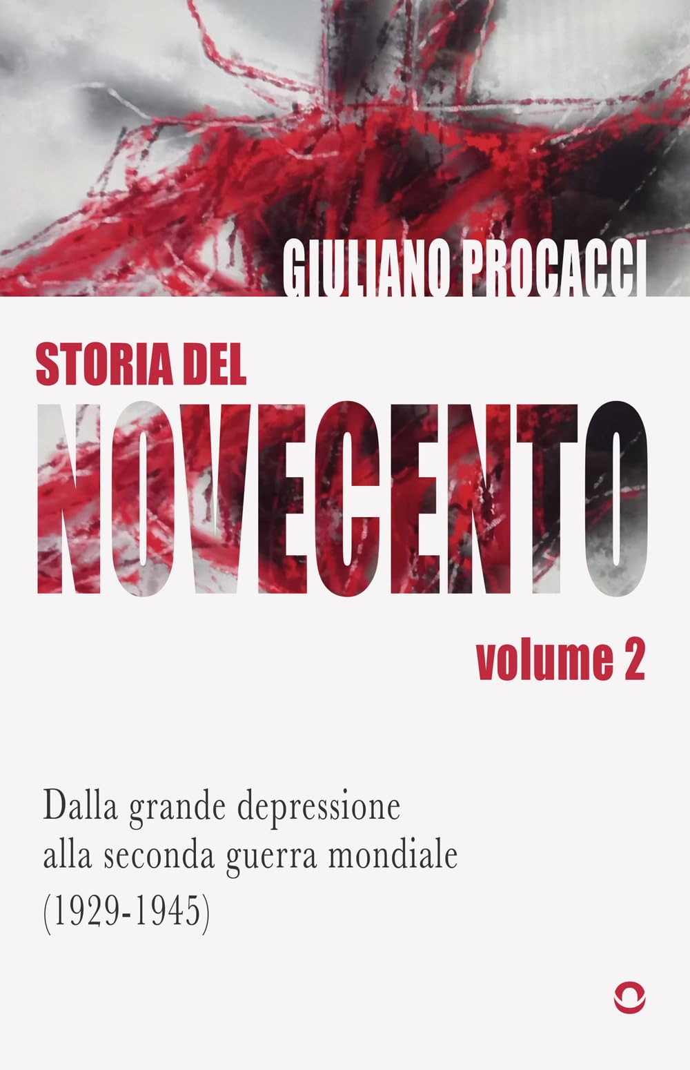 Storia del Novecento. Dalla grande depressione alla seconda guerra mondiale (1929-1945). Volume 2