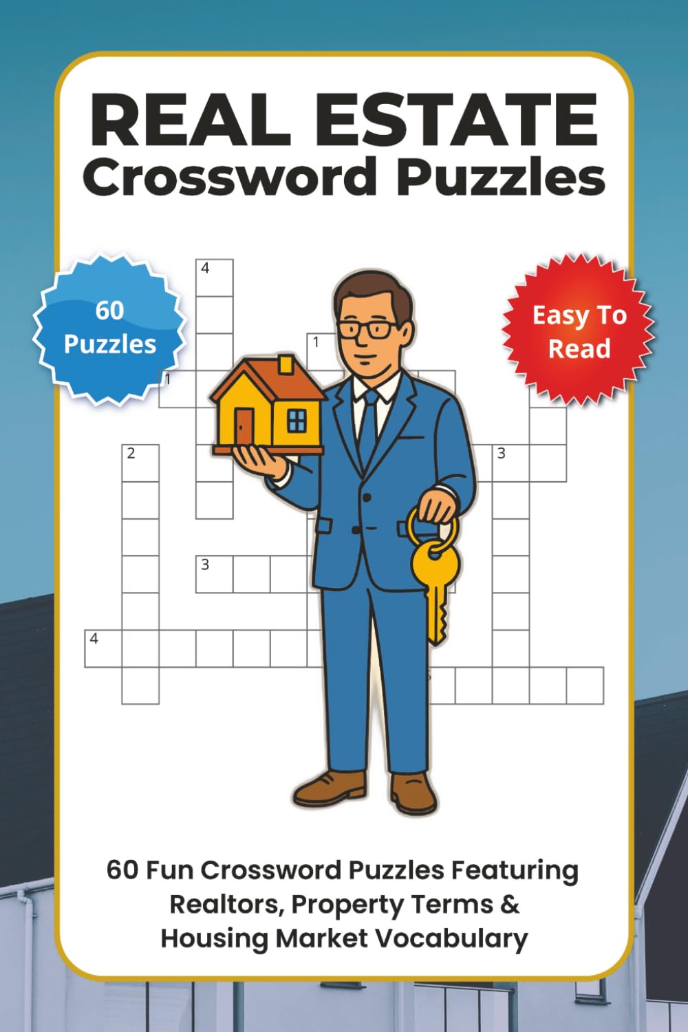 Real Estate Crossword Puzzles: 60 Fun Crossword Puzzles Featuring Realtors, Property Terms & Housing Market Vocabulary