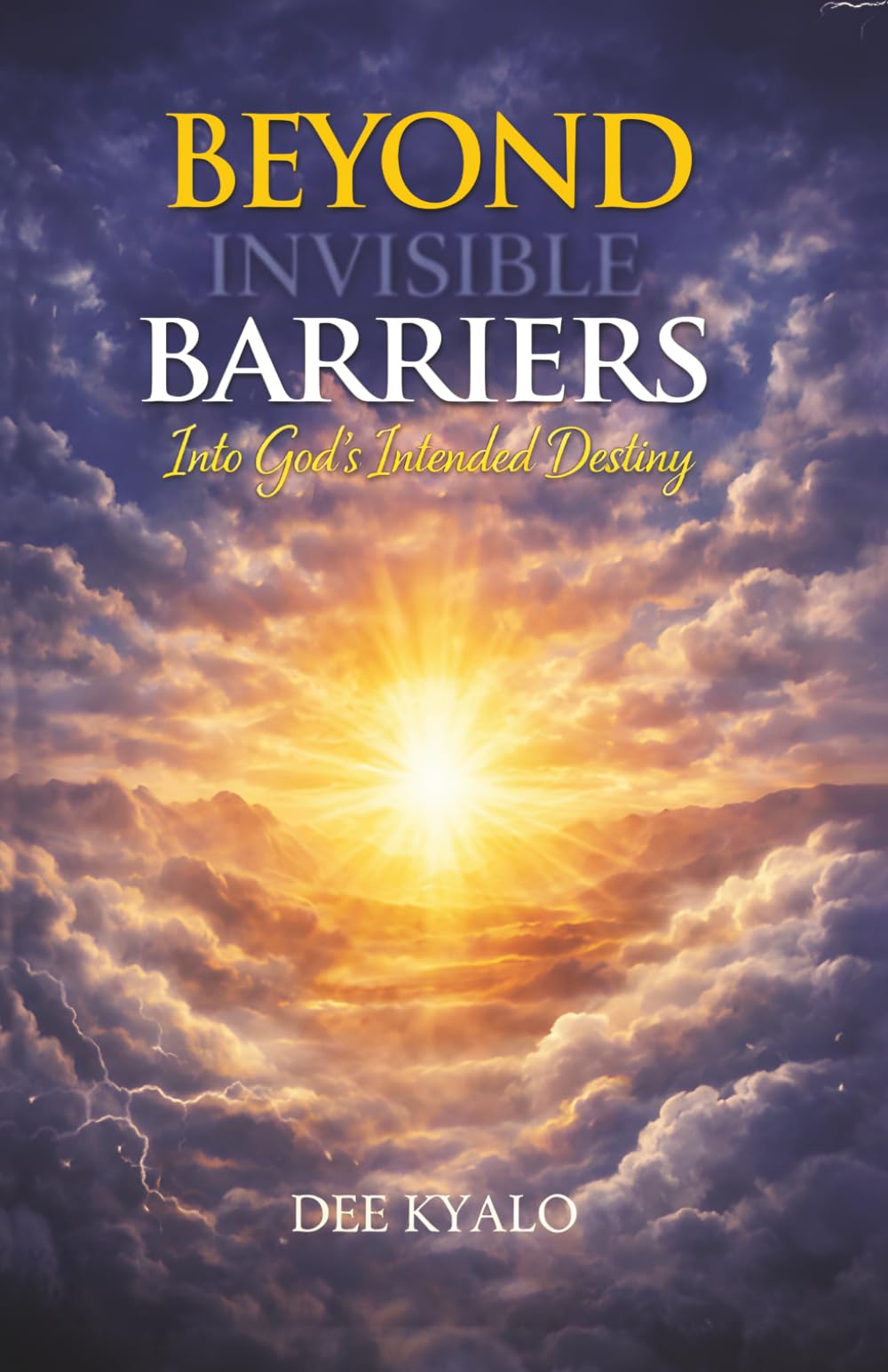 BEYOND INVISIBLE BARRIERS: Into God’s Intended Destiny