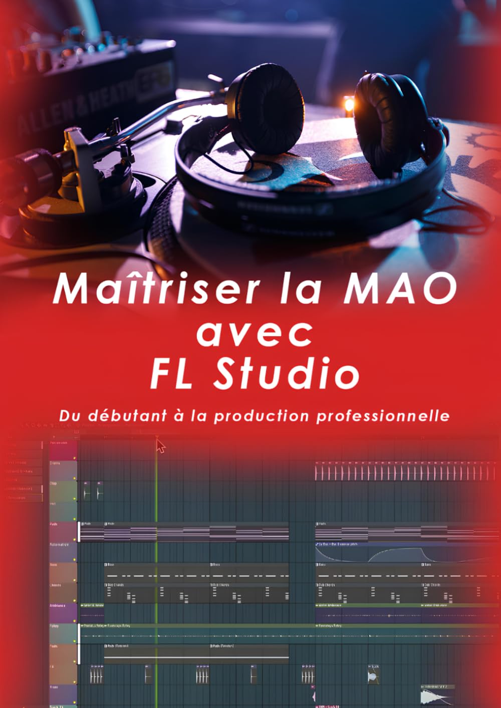 Maîtriser la MAO avec FL Studio: Du débutant à la production professionnelle
