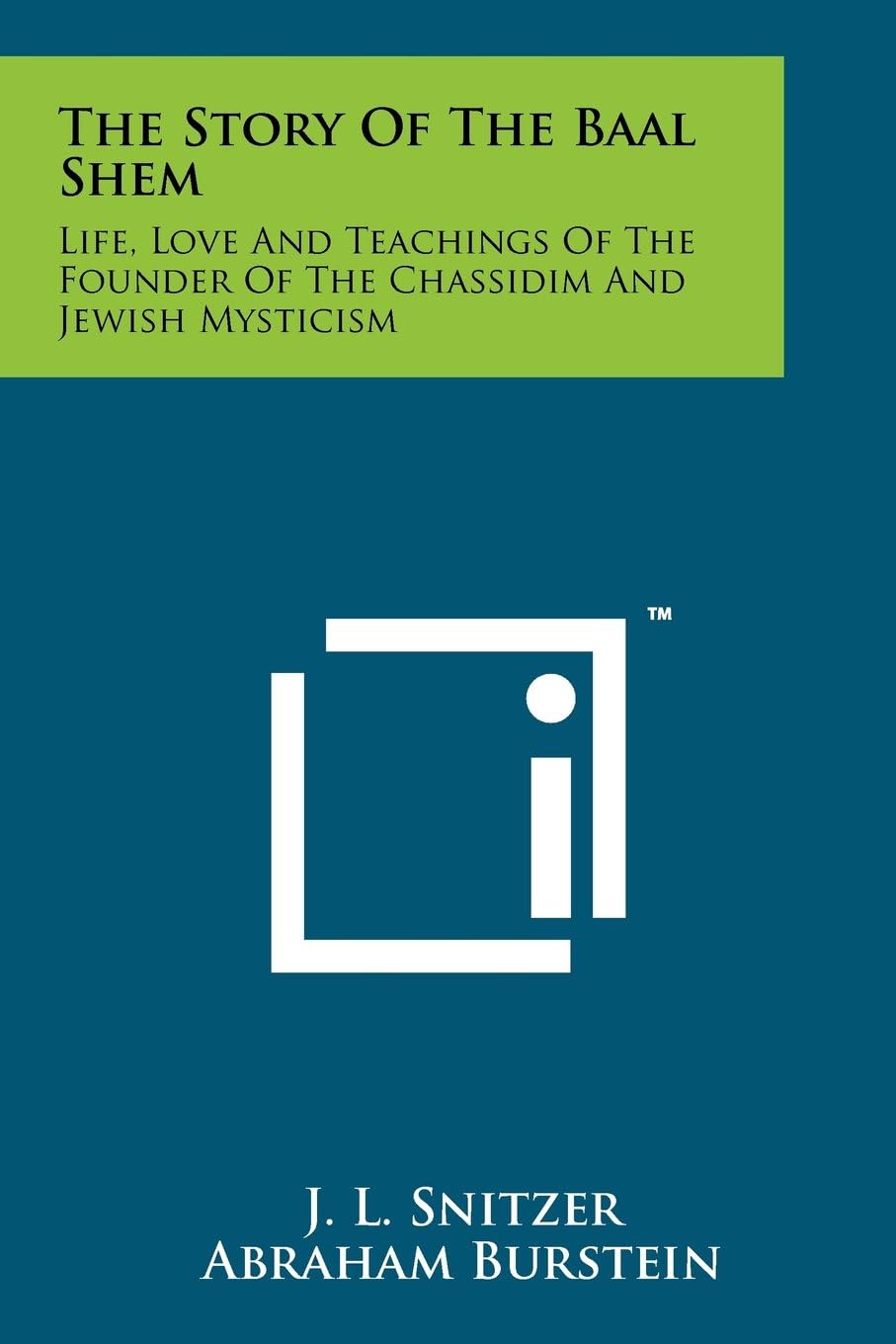 The Story Of The Baal Shem: Life, Love And Teachings Of The Founder Of The Chassidim And Jewish Mysticism