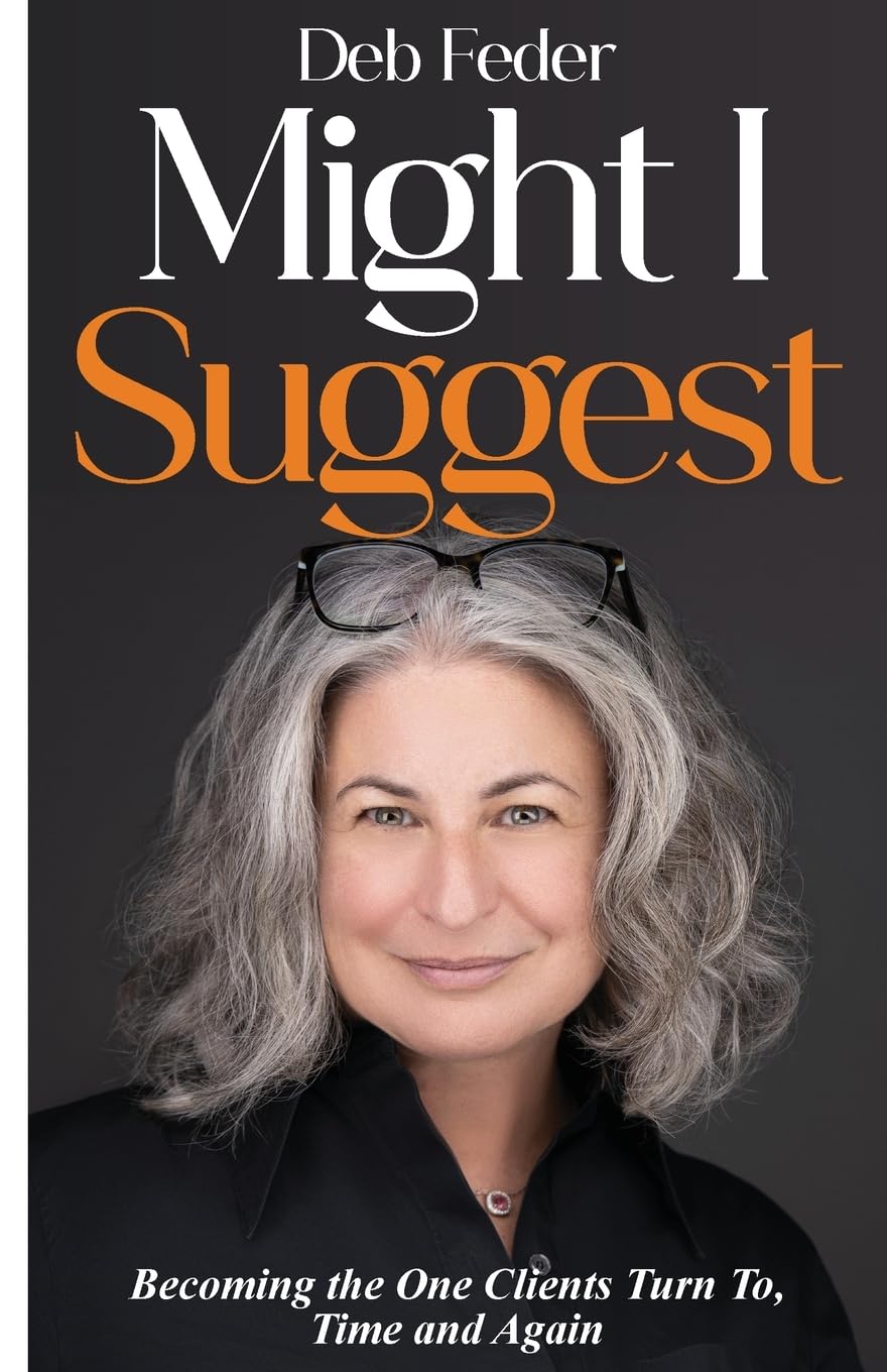 Might I Suggest: Becoming the One Clients Turn To, Time and Again