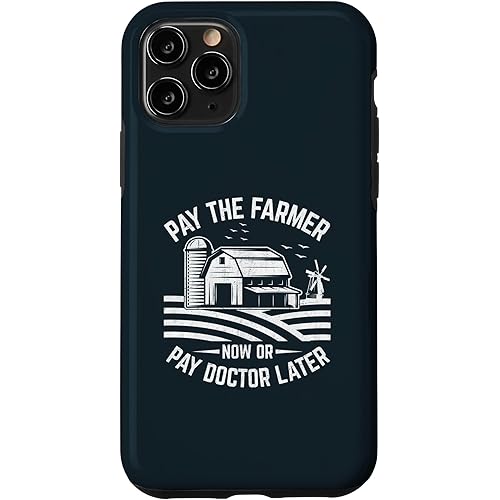 iPhone 11 Pro Pay The Farmer Now Or Pay Doctor Later Case