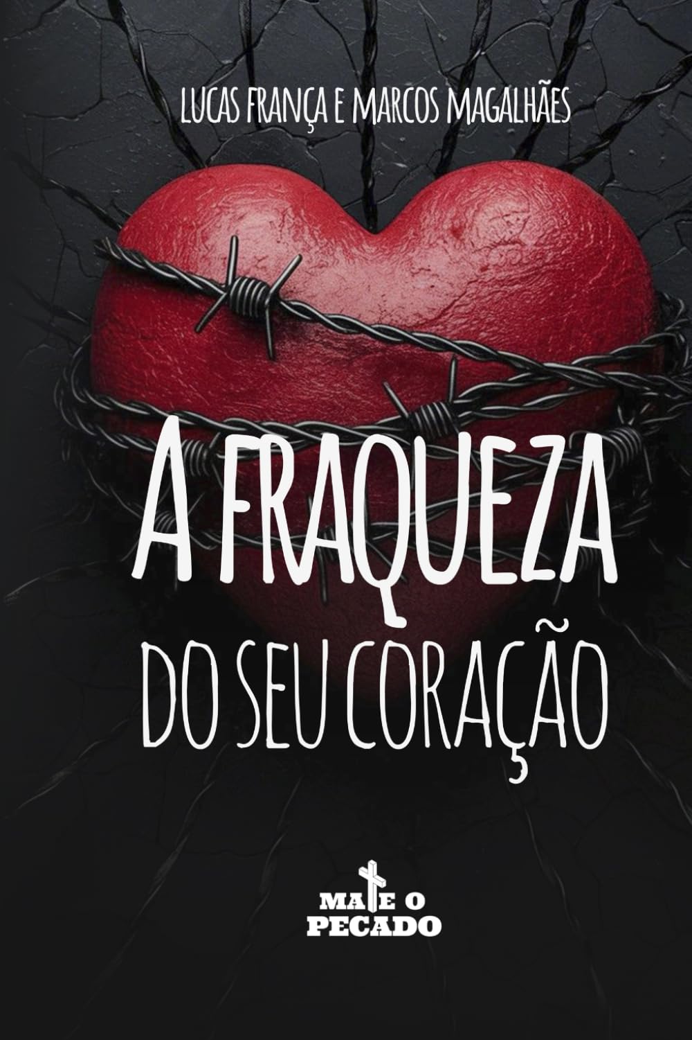 A Fraqueza do Seu Coração