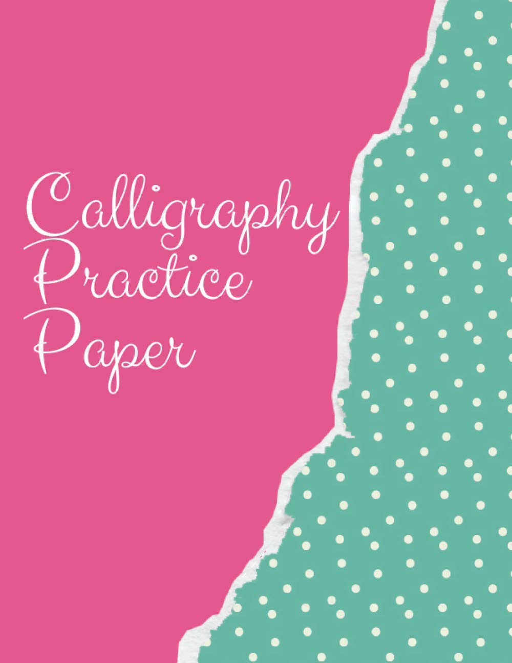 Calligraphy Practice Paper: Calligraphy and Hand Lettering Practice Paper