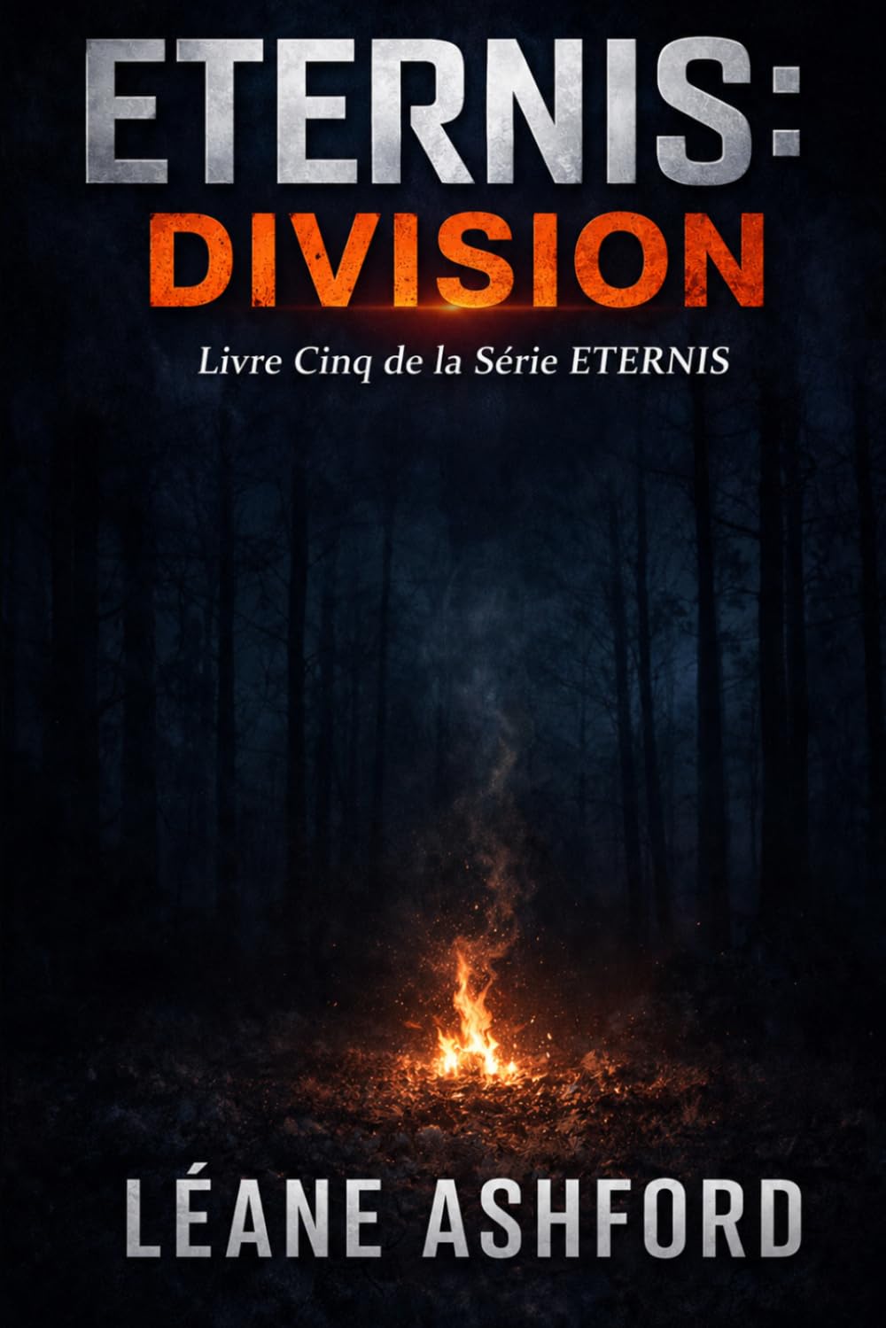 ETERNIS: DIVISION: Livre Cinq de la Série ETERNIS (ETERNIS - Série Française)