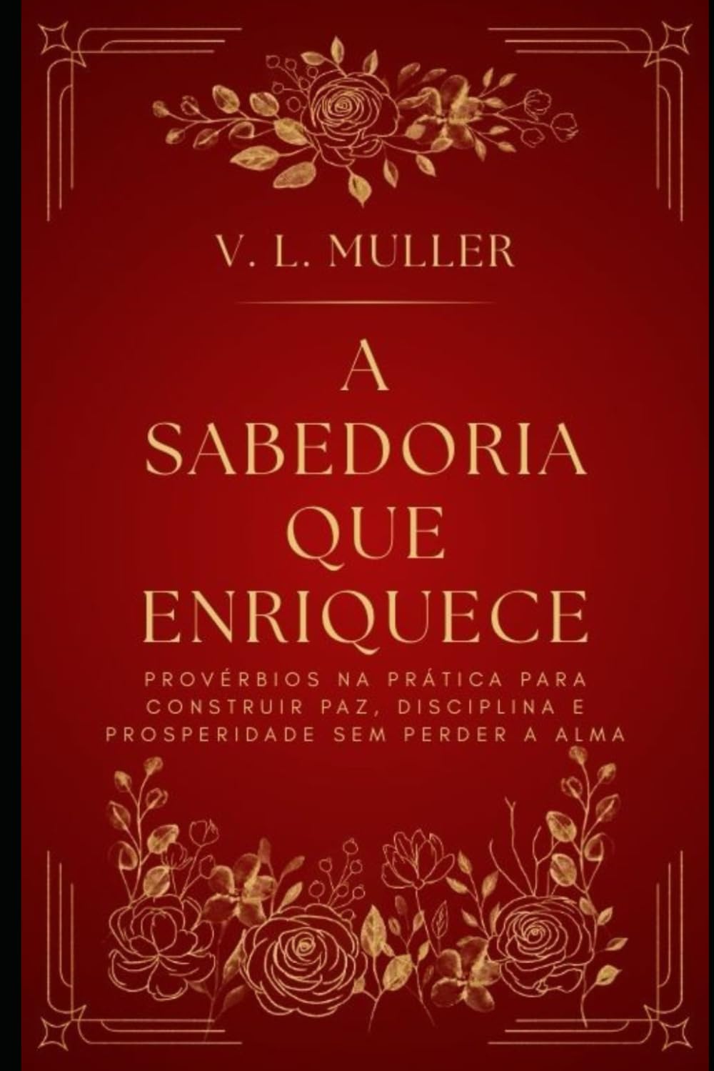 A Sabedoria que Enriquece: Provérbios na prática para construir paz, disciplina e prosperidade sem perder a alma. (Vencendo Juntos: Lições de Vida para o Sucesso e Felicidade)