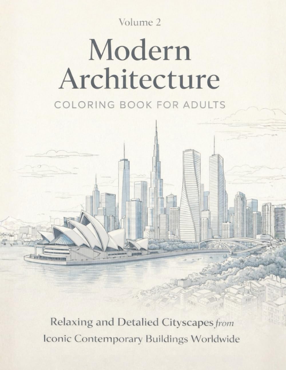 Modern Architecture Coloring Book for Adults: Relaxing and Detailed Cityscapes from Iconic Contemporary Buildings Worldwide