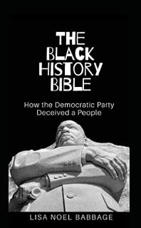 The Black History Bible: How the Democratic Party Deceived a People