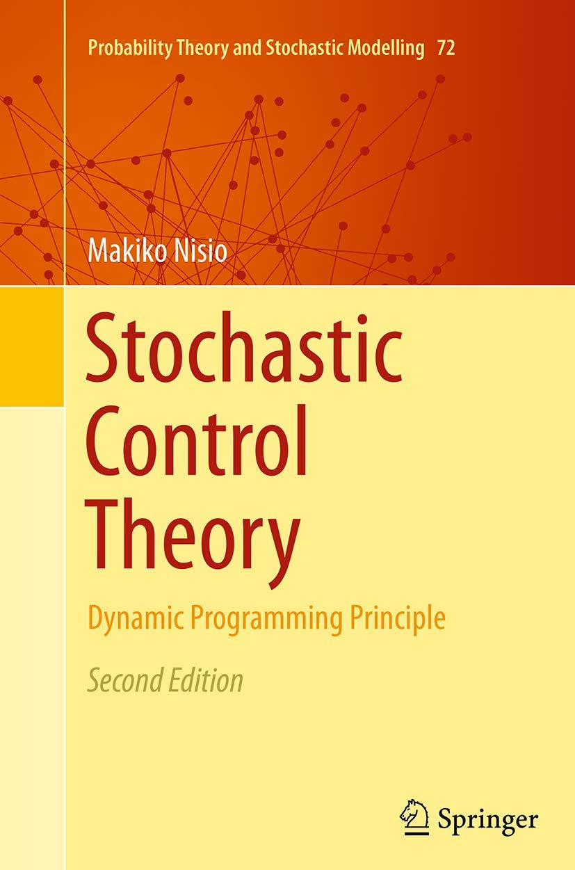 Stochastic Control Theory: Dynamic Programming Principle: 72 (Probability Theory and Stochastic Modelling, 72)