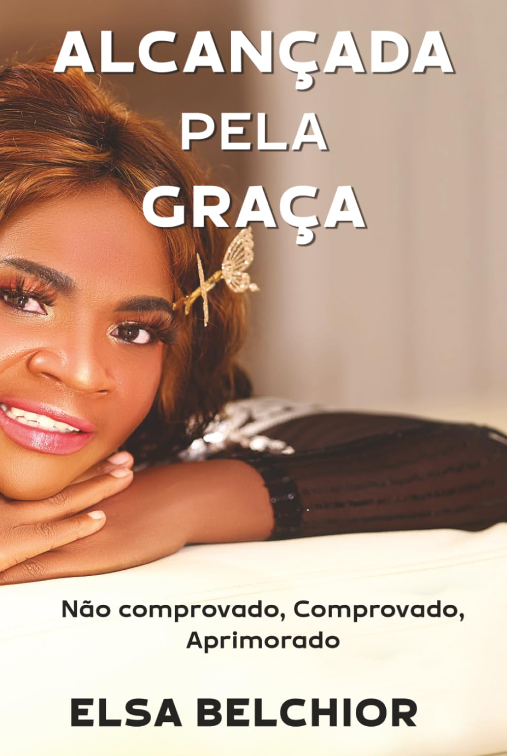 Alcançada Pela Graça: Não comprovado, Comprovado, Aprimorado