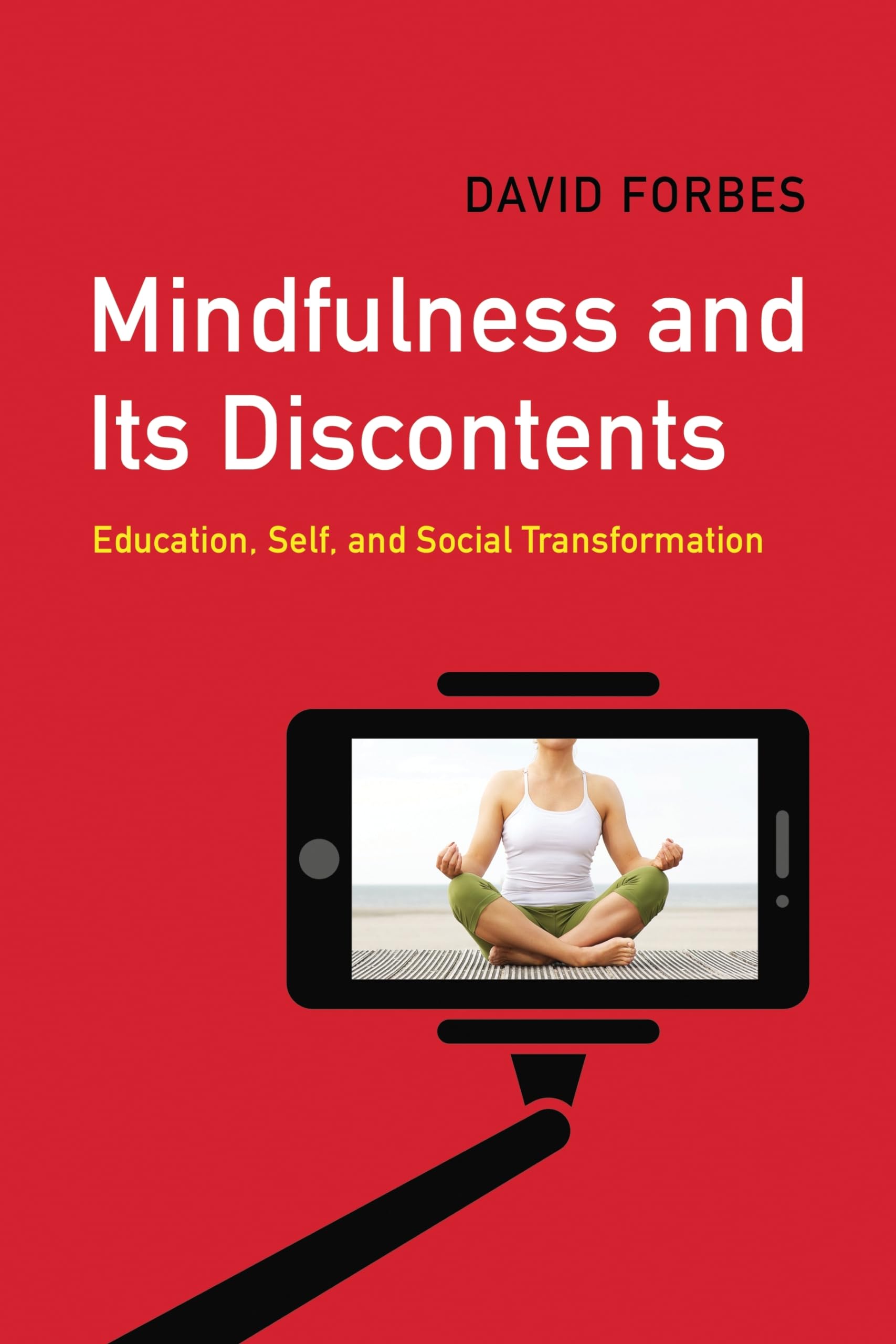 Mindfulness and Its Discontents by David Forbes (Paperback Book)