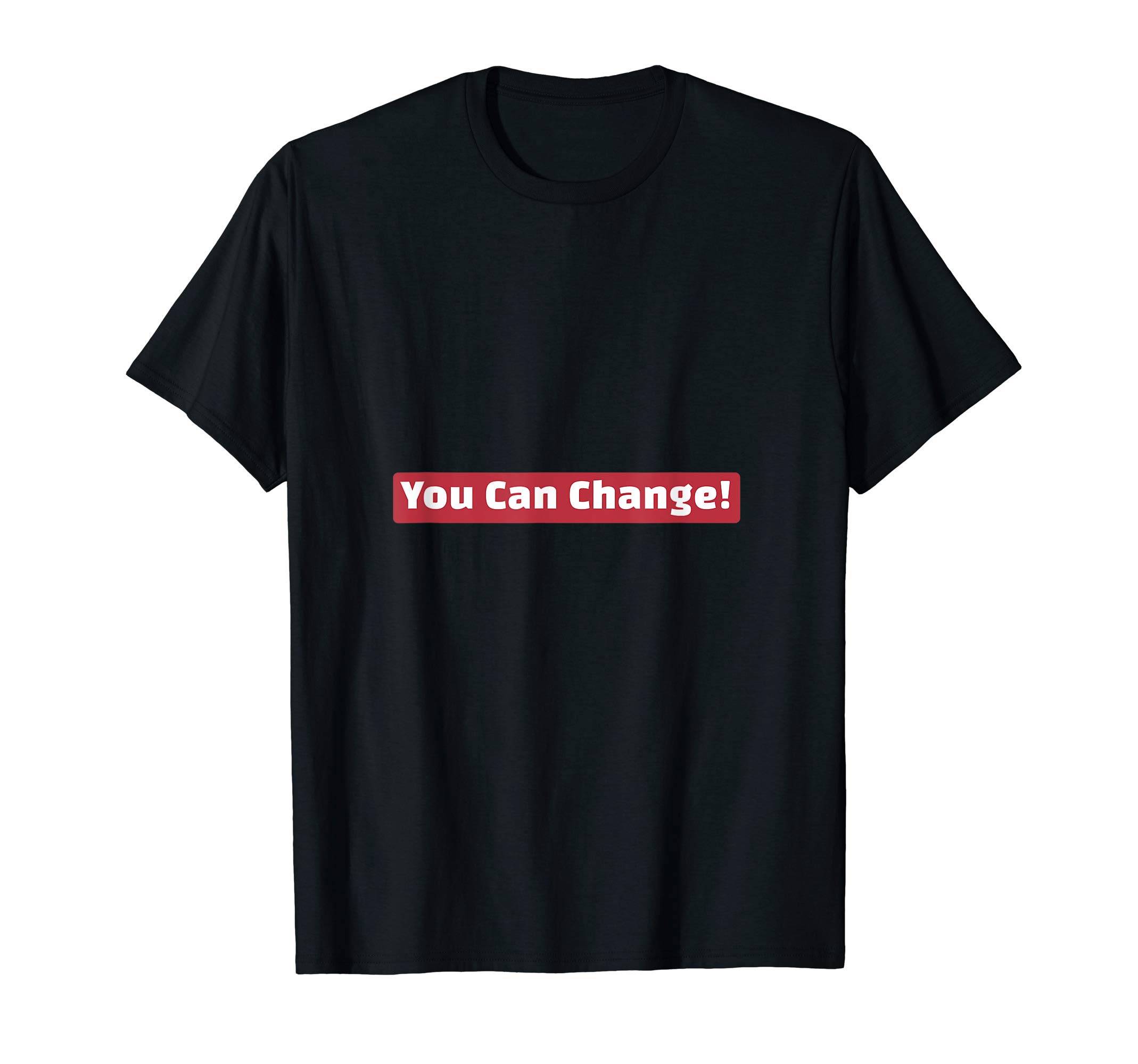 Mens You Can Change! T-Shirt