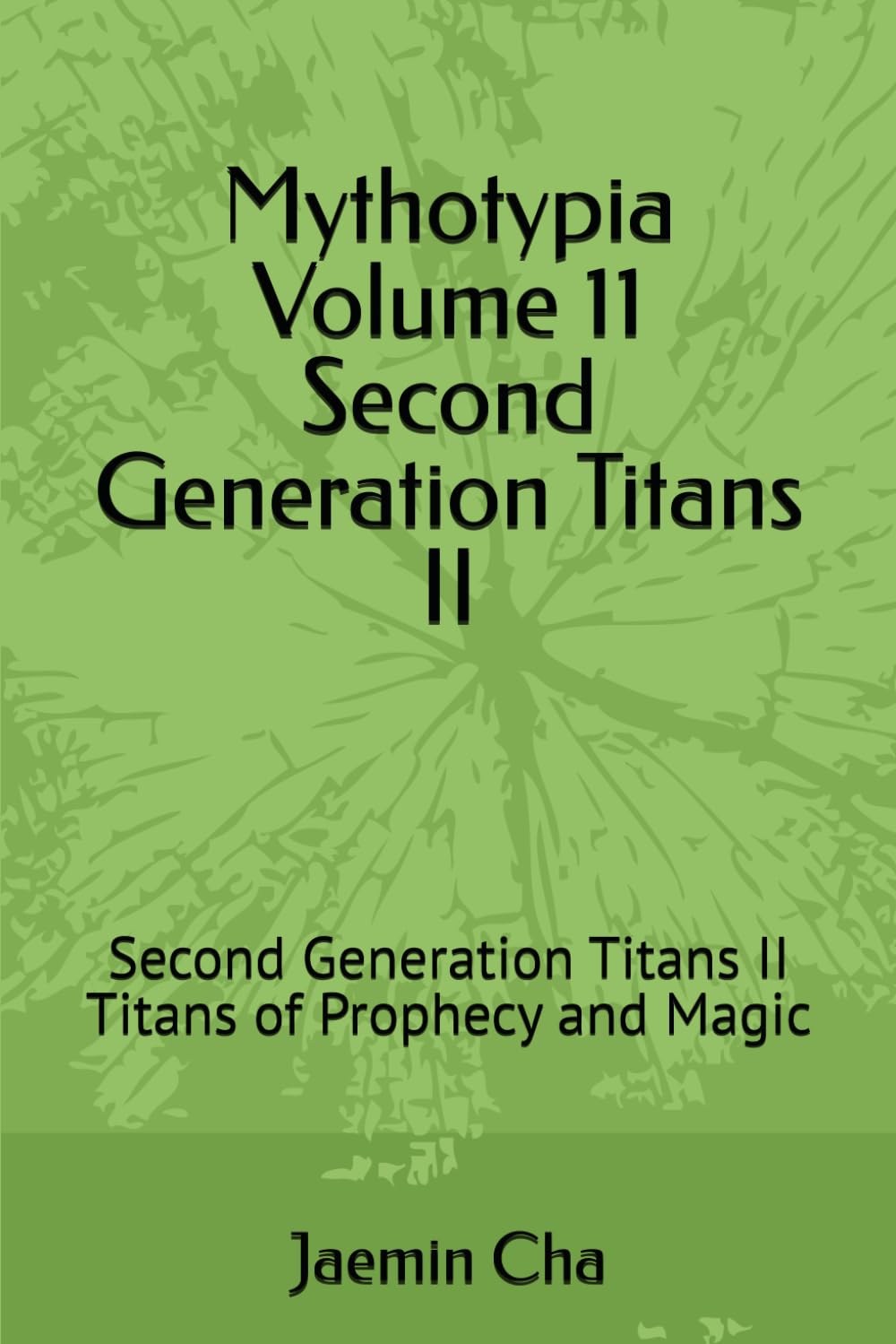 Mythotypia Volume 11 Second Generation Titans II: Second Generation Titans II Titans of Prophecy and Magic