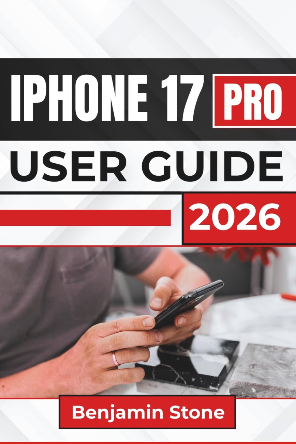 IPHONE 17 PRO USER GUIDE 2026: Navigate Settings, Enhance Performance, And Master Key Functions for an Effortless Experience