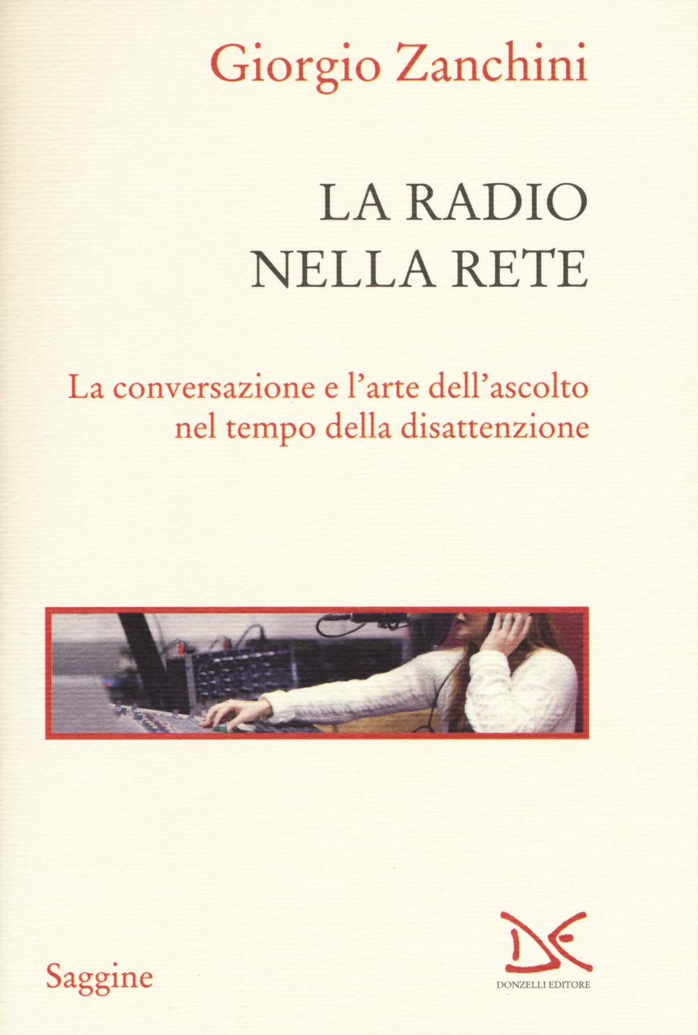 La Radio Nella Rete. La Conversazione E L'arte Dell'ascolto Nel Tempo Della Disattenzione - 4