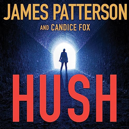 Hush (Audible Audio Edition) James Patterson, Candice Fox, Kathryn
