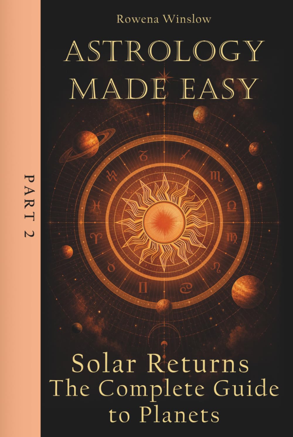 Astrology Made Easy: Solar Returns — The Complete Guide to Planets, Part 2 (Professional Astrology)