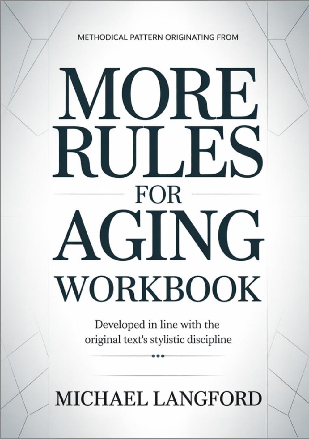 Methodical pattern originating from More Rules for Aging: Developed in line with the original text’s stylistic discipline