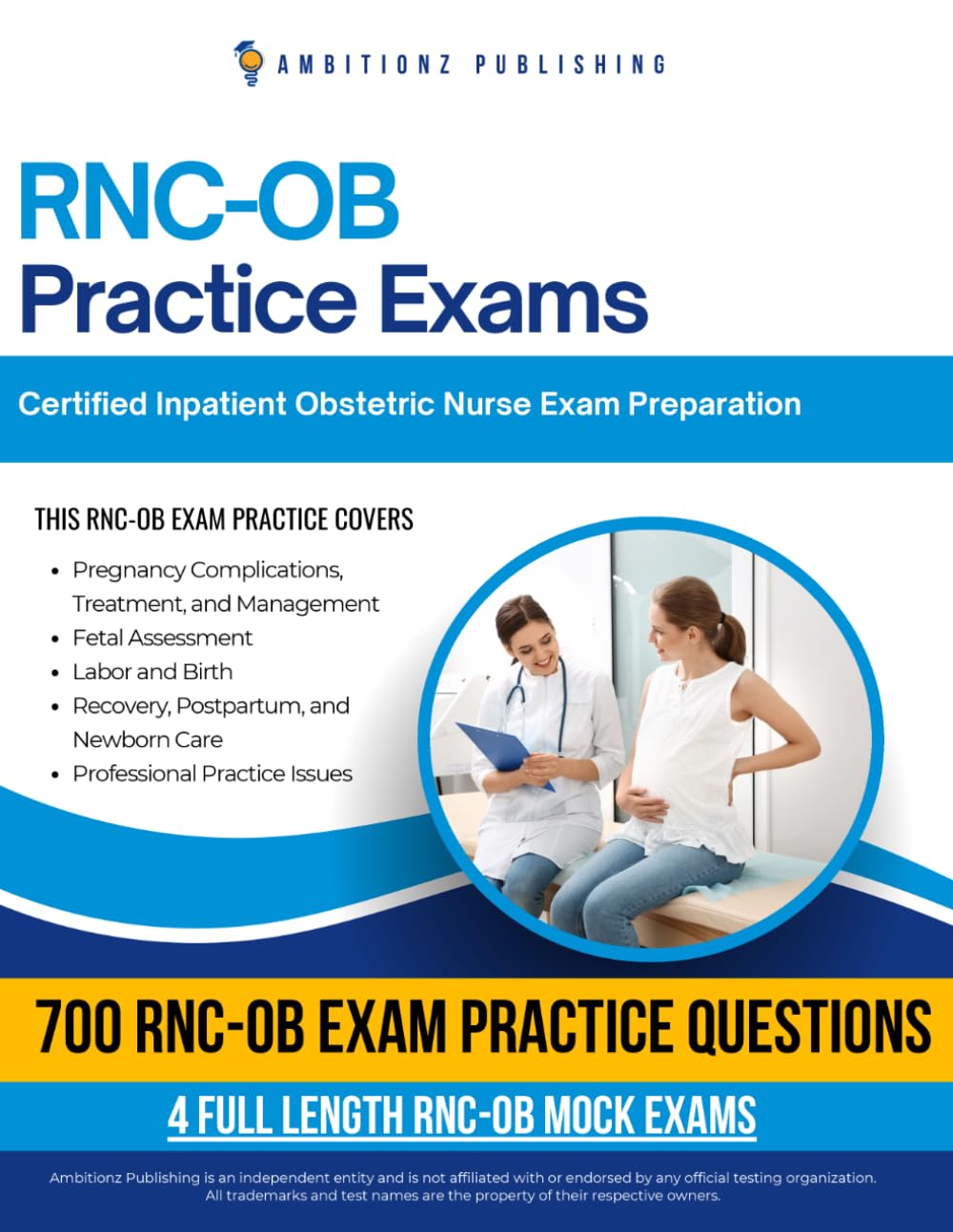 RNC-OB Practice Exams: 700 Practice Questions, 4 Full-Length Practice Tests, Clear Answer Explanations, and Study Tips for the Inpatient Obstetric Nurse Certification Exam