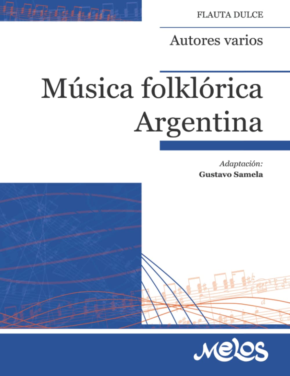 Música folklórica argentina: Para 1 y 2 flautas dulces soprano con acompañamiento optativo de guitarra y percusión
