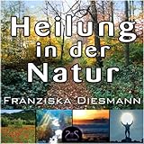 geführte meditation selbstliebe veit lindau Natur Meditation Natur Meditation Wald, Wiese, Meer, Fluß (Heilung in der Natur) Entspannung, Naturgeräusche, beruhigende Klänge, 7 geführte Meditationen