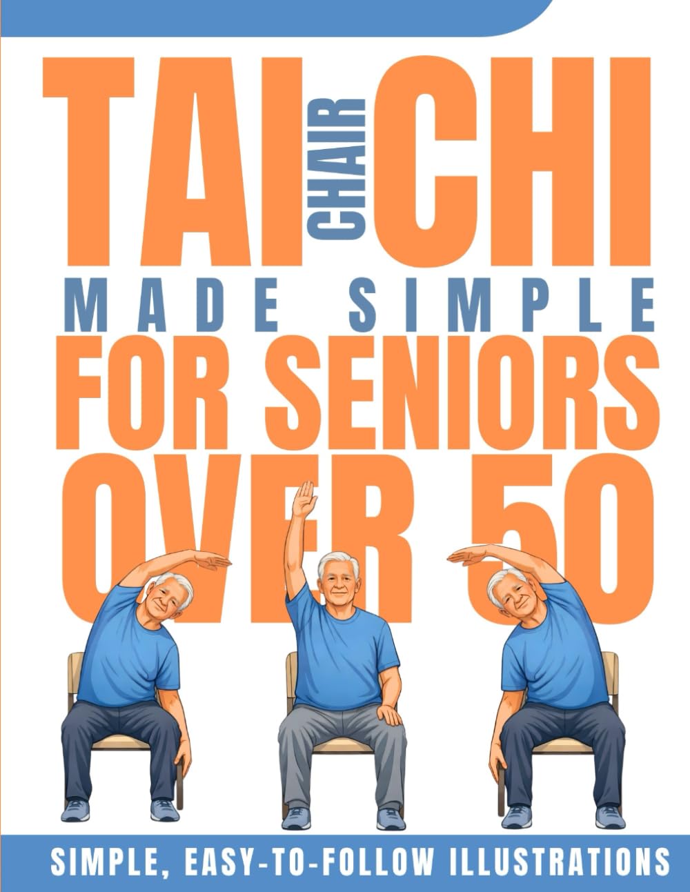 Chair Tai Chi Made Simple for Seniors Over 50: 28-Day Program Starting at Just 10 Minutes a Day for Balance, Flexibility, and Joint Relief – With Step-by-Step Illustrations (EASY TAI CHI FOR SENIORS)