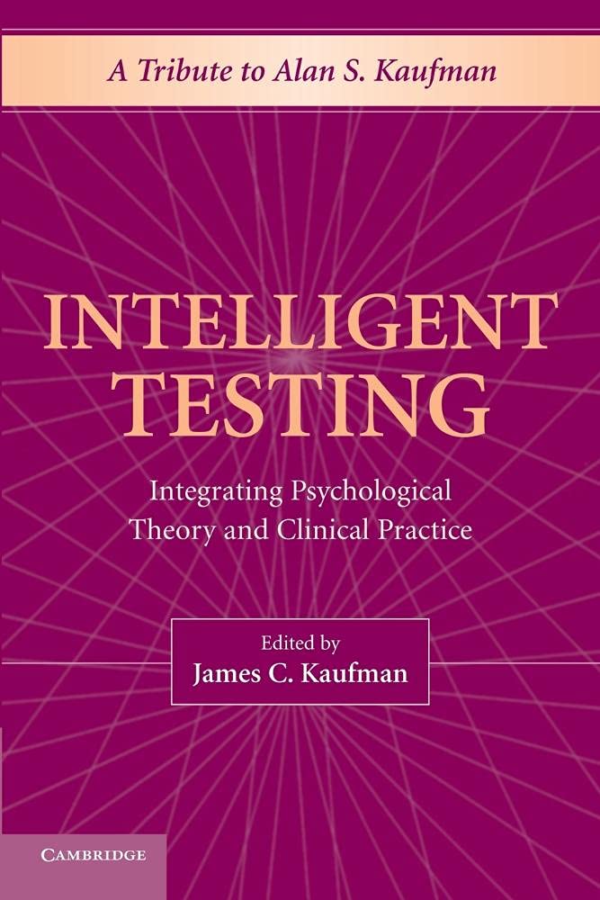 Intelligent Testing: Integrating Psychological Theory And Clinical Practice