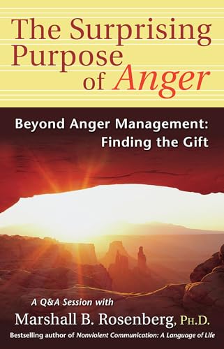 The Surprising Purpose of Anger: Beyond Anger Management: Finding the