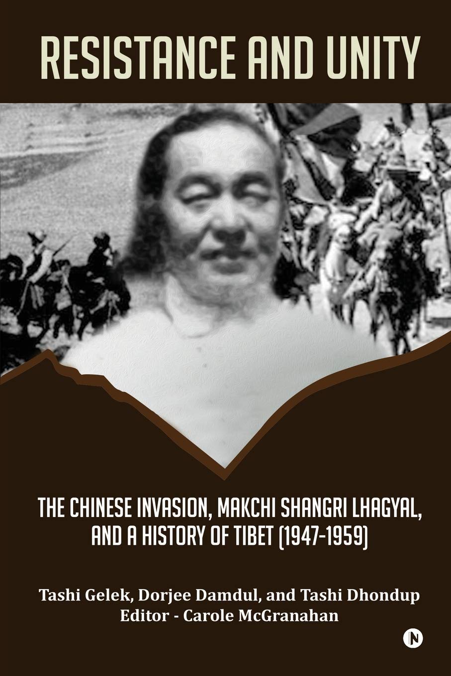 Resistance and Unity: The Chinese Invasion, Makchi Shangri Lhagyal, and A History of Tibet [1947-1959] Paperback – September 16, 2019