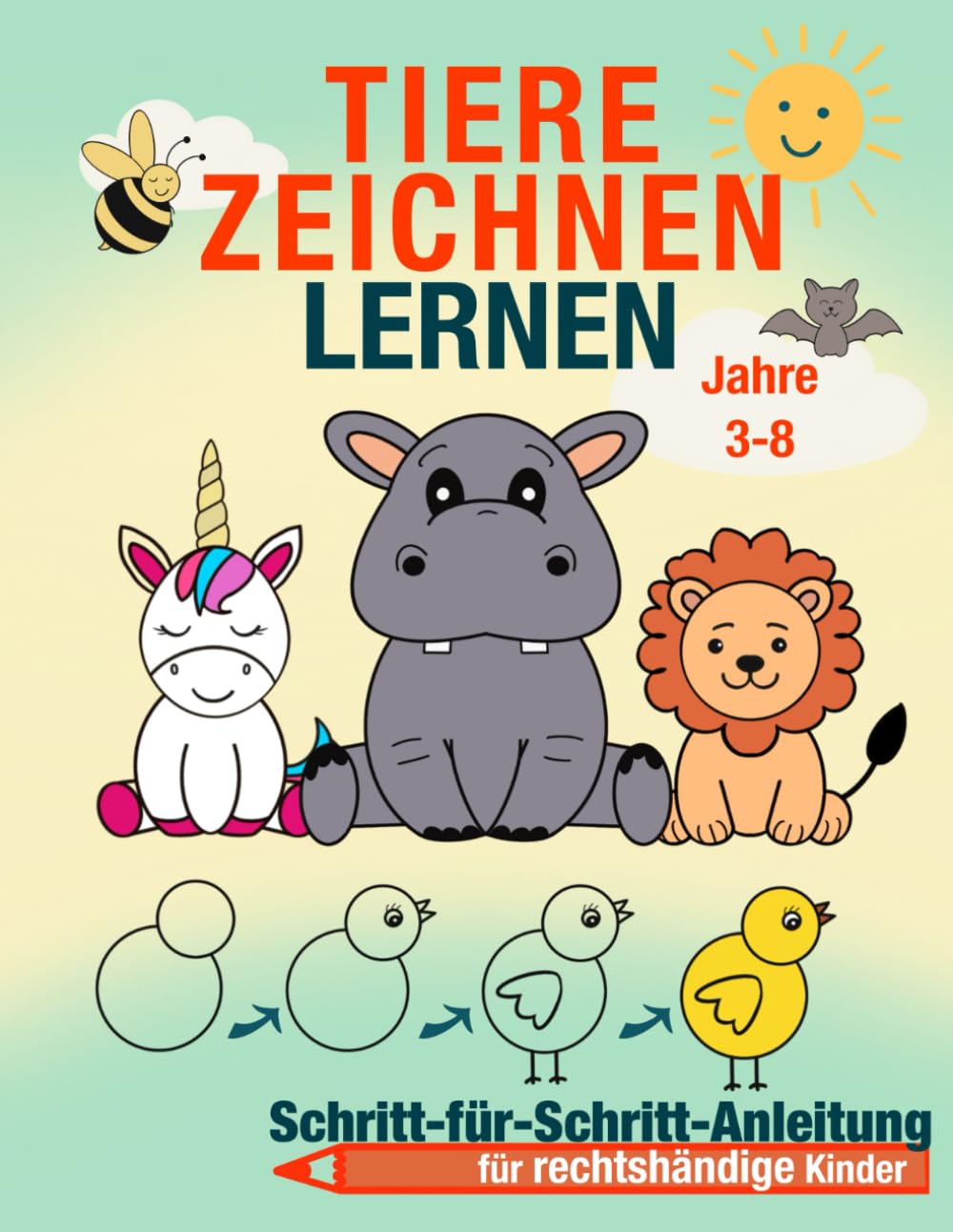 Tiere Zeichnen Lernen - Schritt‑für‑Schritt Anleitung für Kinder 3–8 Jahre | Einfaches Tier‑Zeichenbuch für Rechtshänder