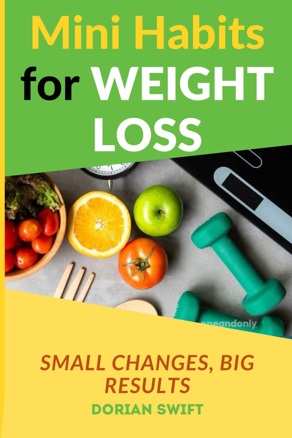 Mini Habits for Weight Loss - Small Changes, Big Results: Habits for Weight Loss Full Guide