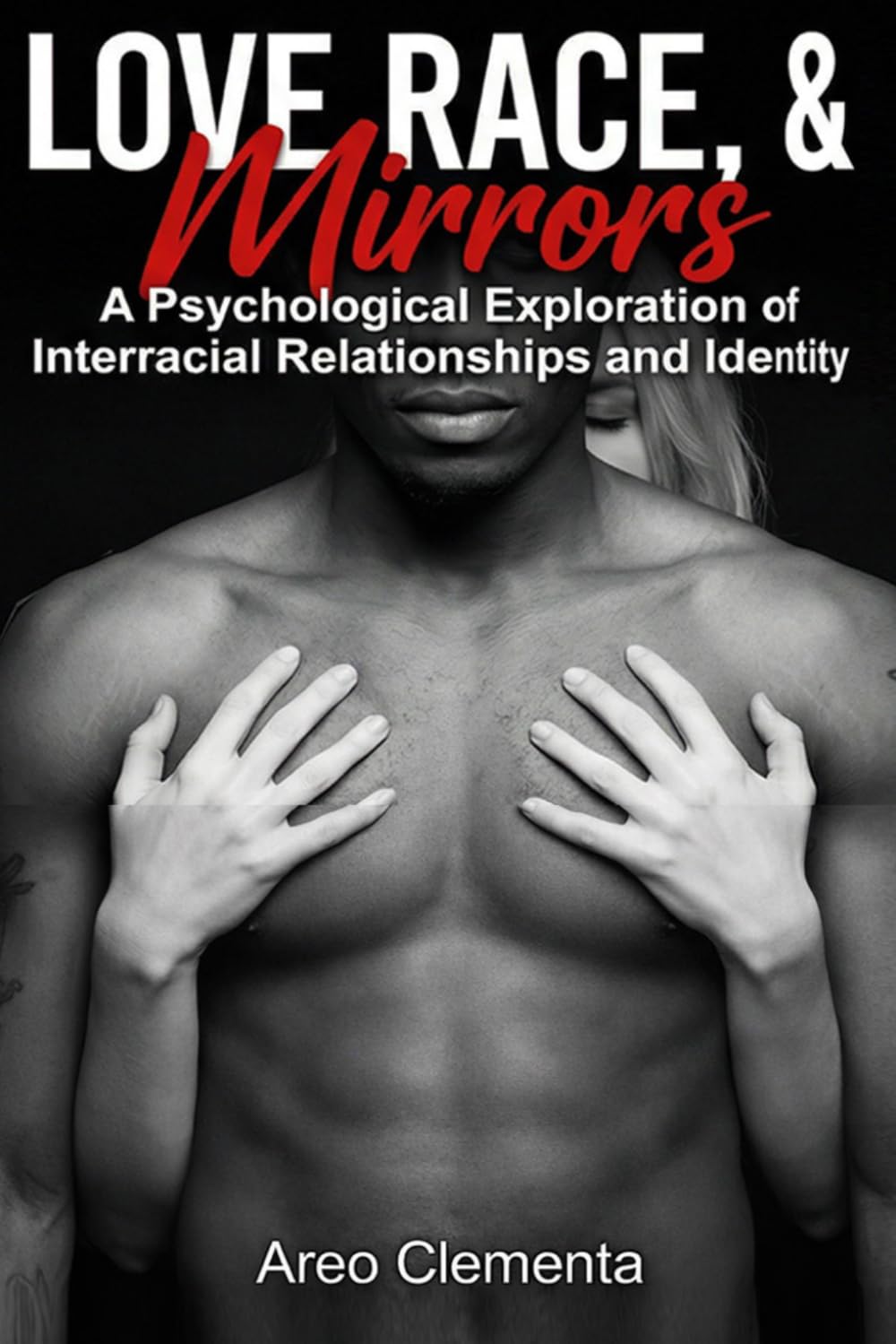 Love, Race & Mirrors: A Psychological Exploration of Interracial Relationships and Identity
