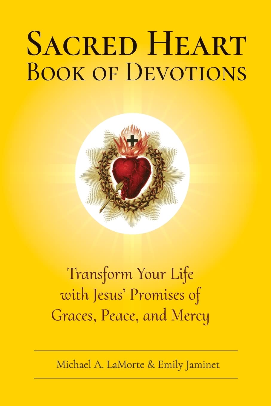 Sacred Heart Book of Devotions: Transform Your Life with Jesus’ Promises of Graces, Peace, and Mercy