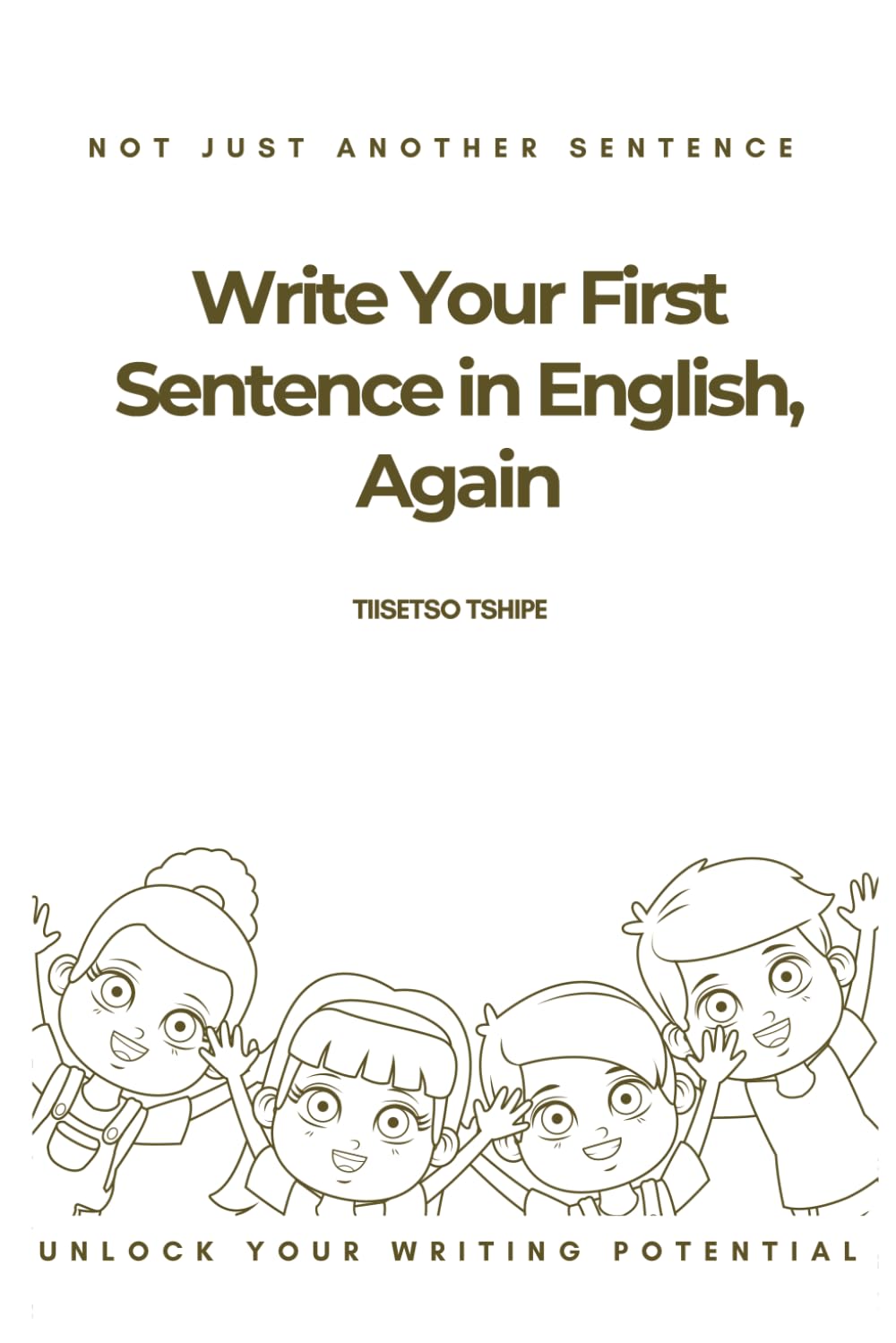 Write Your First Sentence in English, Again: Not Just Another Sentence—Unlock Your Writing Potential