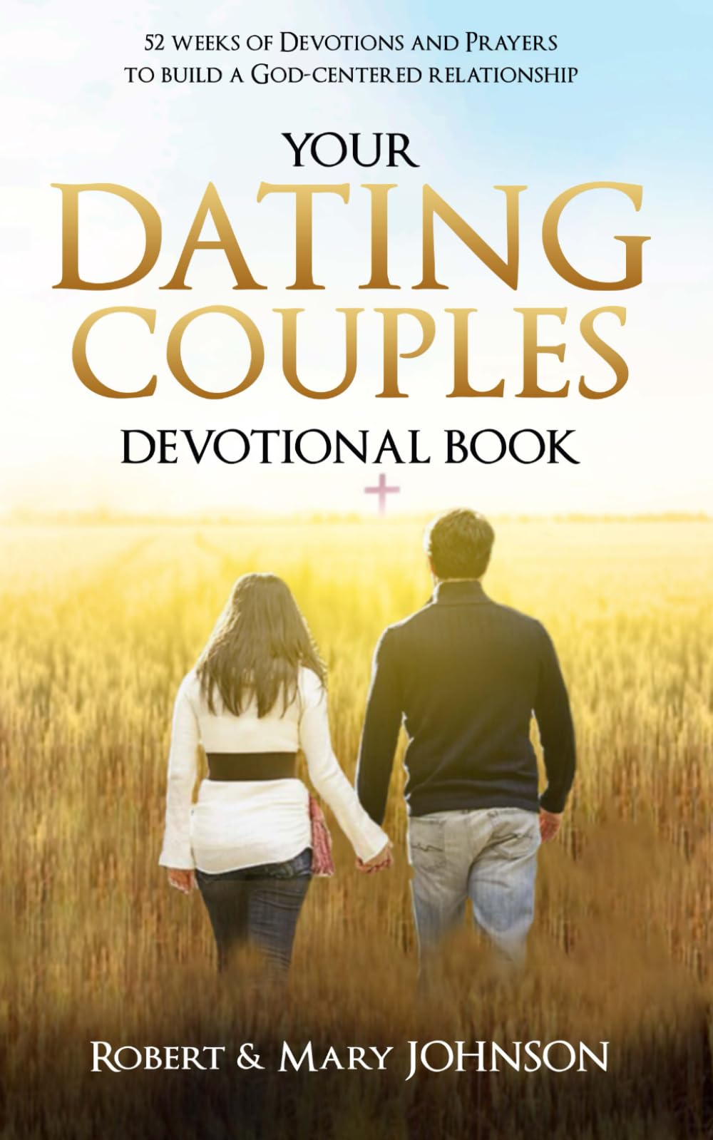 YOUR DATING COUPLES DEVOTIONAL BOOK: 52 Weeks of Prayers to Study from the Bible to cultivate Love in your Relationship