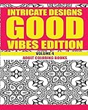 Intricate Designs: Good Vibes Edition: Volume 4: Adult Coloring Books