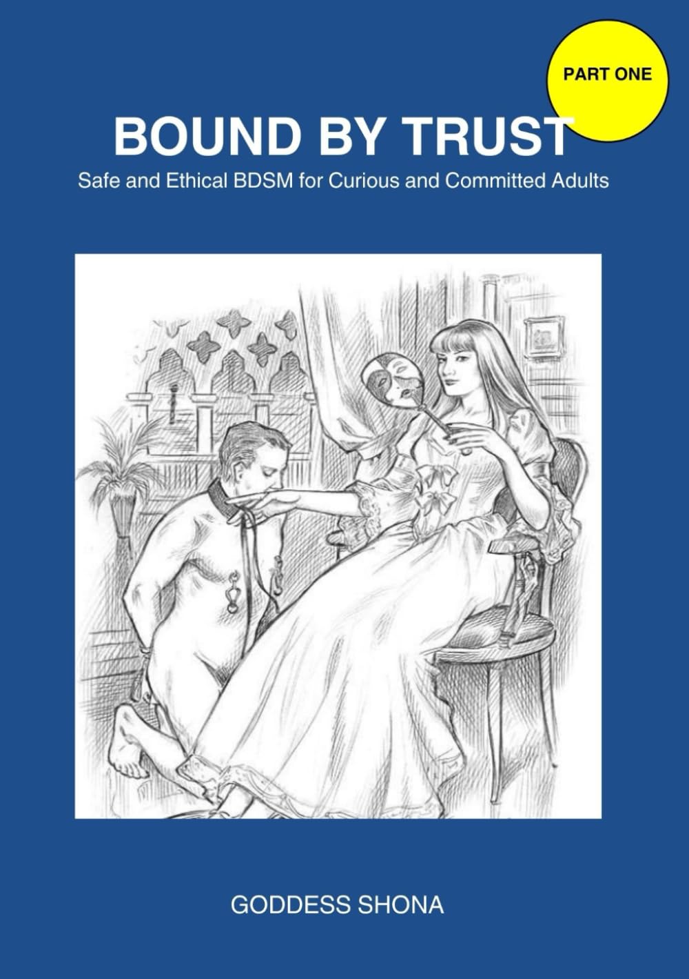 BOUND BY TRUST: "safe and ethical BDSM for curios and committed Adults"