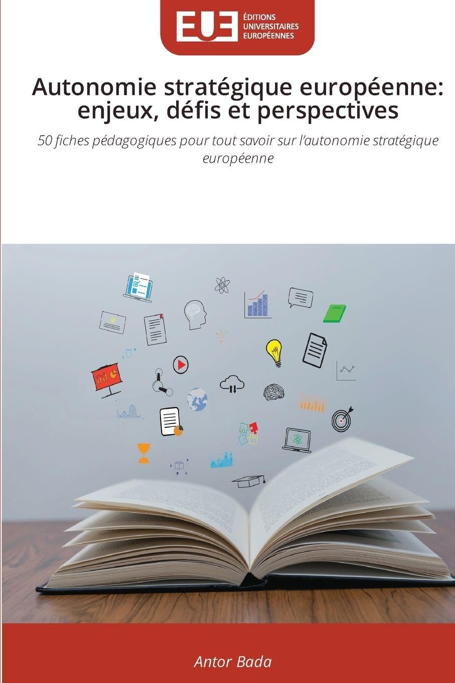 Autonomie stratégique européenne: enjeux, défis et perspectives: 50 fiches pédagogiques pour tout savoir sur l’autonomie stratégique européenne