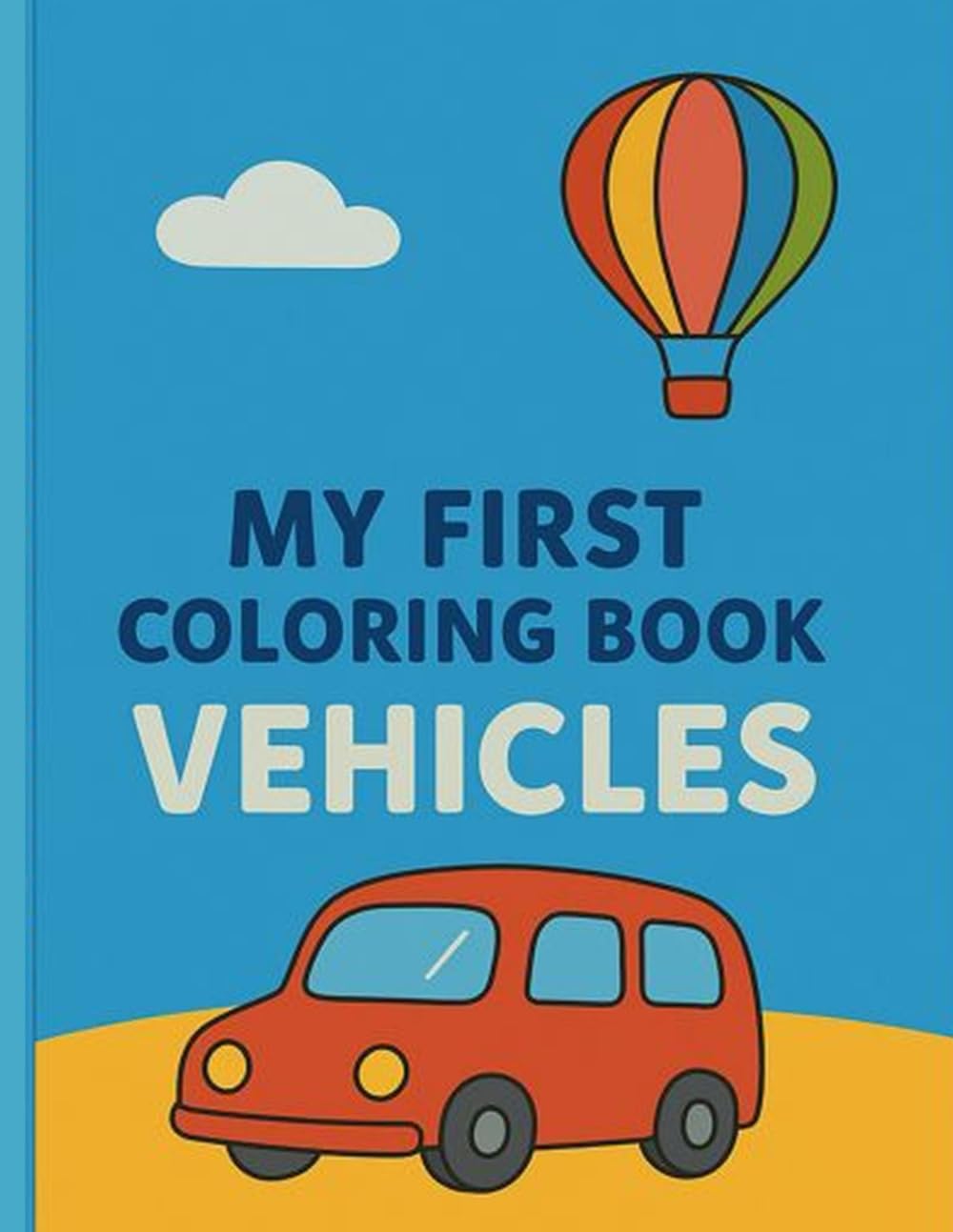 My first coloring book vehicles: Cars Trucks & Vehicles for Kids