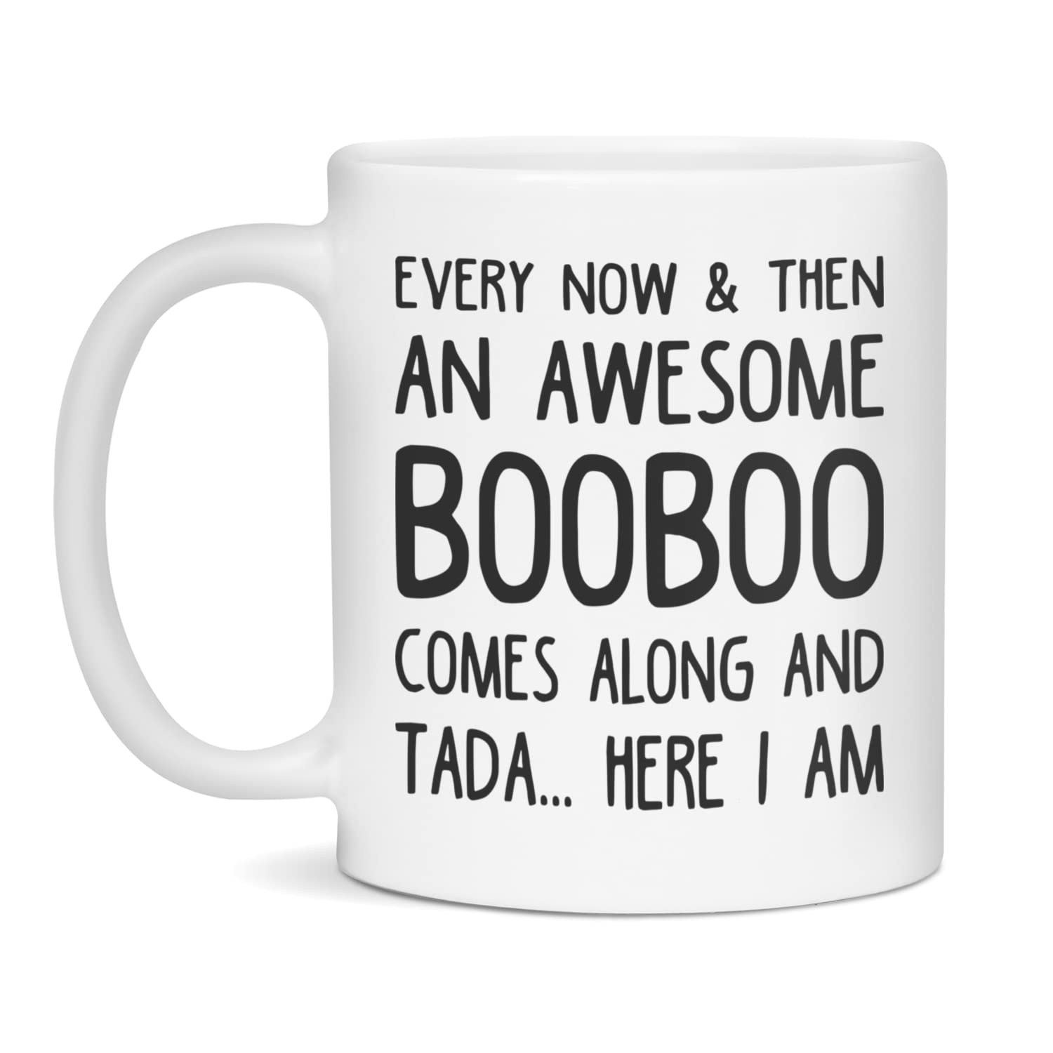 Funny sarcastic gift for awesome Booboo comes along, 11-Ounce White